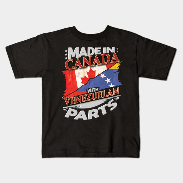 Made In Canada With Venezuelan Parts - Gift for Venezuelan From Venezuela Kids T-Shirt by Country Flags